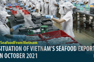 SITUATION OF VIETNAM'S SEAFOOD EXPORTS IN OCTOBER 2021