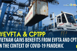 vietnam gains benefits from EVFTA and CPTPP in the context of covid-19 pandemic