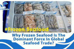 Why frozen seafood is the dominant force in Global seafood trade?