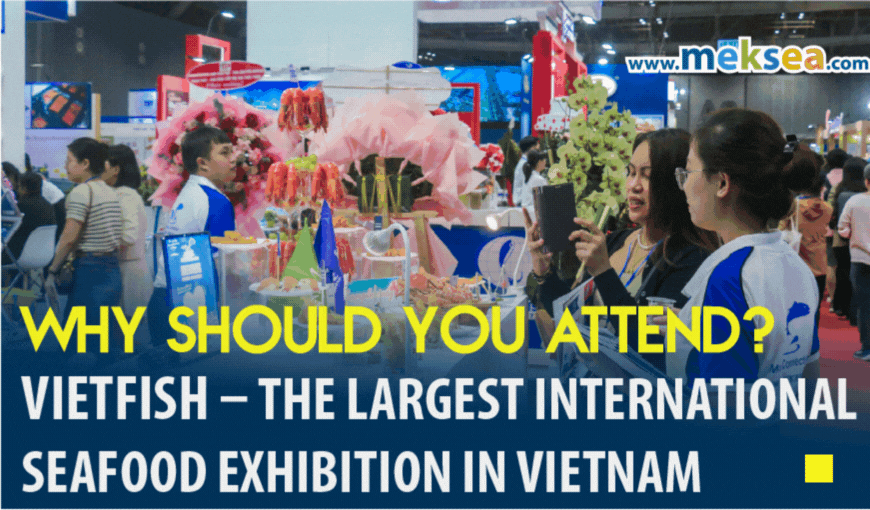 Vietfish – The largest international seafood exhibition in Vietnam Why should you attend?
