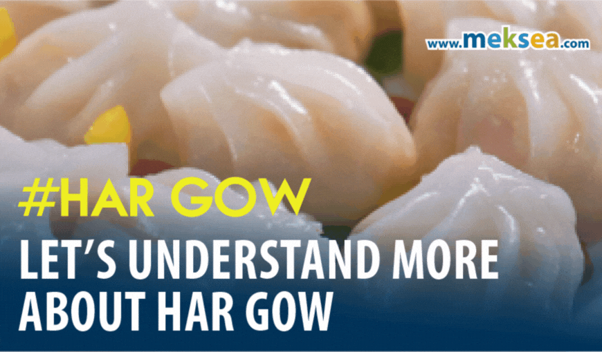 LET’S UNDERSTAND MORE ABOUT HAR GOW