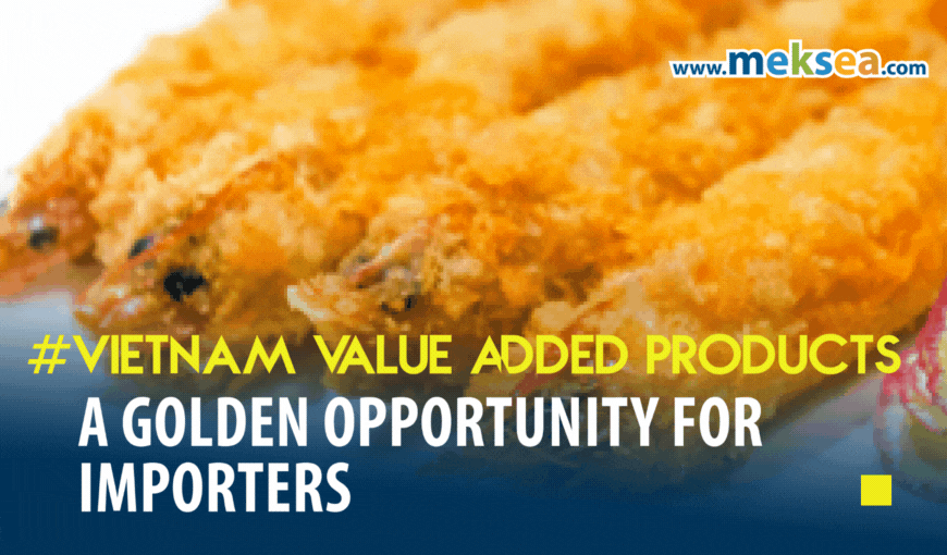Value-Added Products – A Golden Opportunity for Importers
