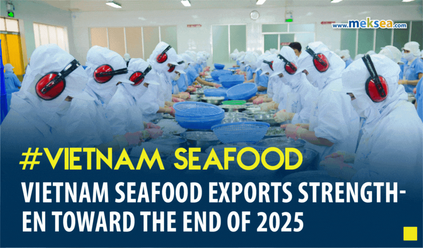 Vietnam Seafood exports strengthen toward the end of 2025