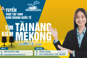 CHƯƠNG TRÌNH THỰC TẬP SINH KINH DOANH QUỐC TẾ - TÌM KIẾM TÀI NĂNG MEKONG 2026