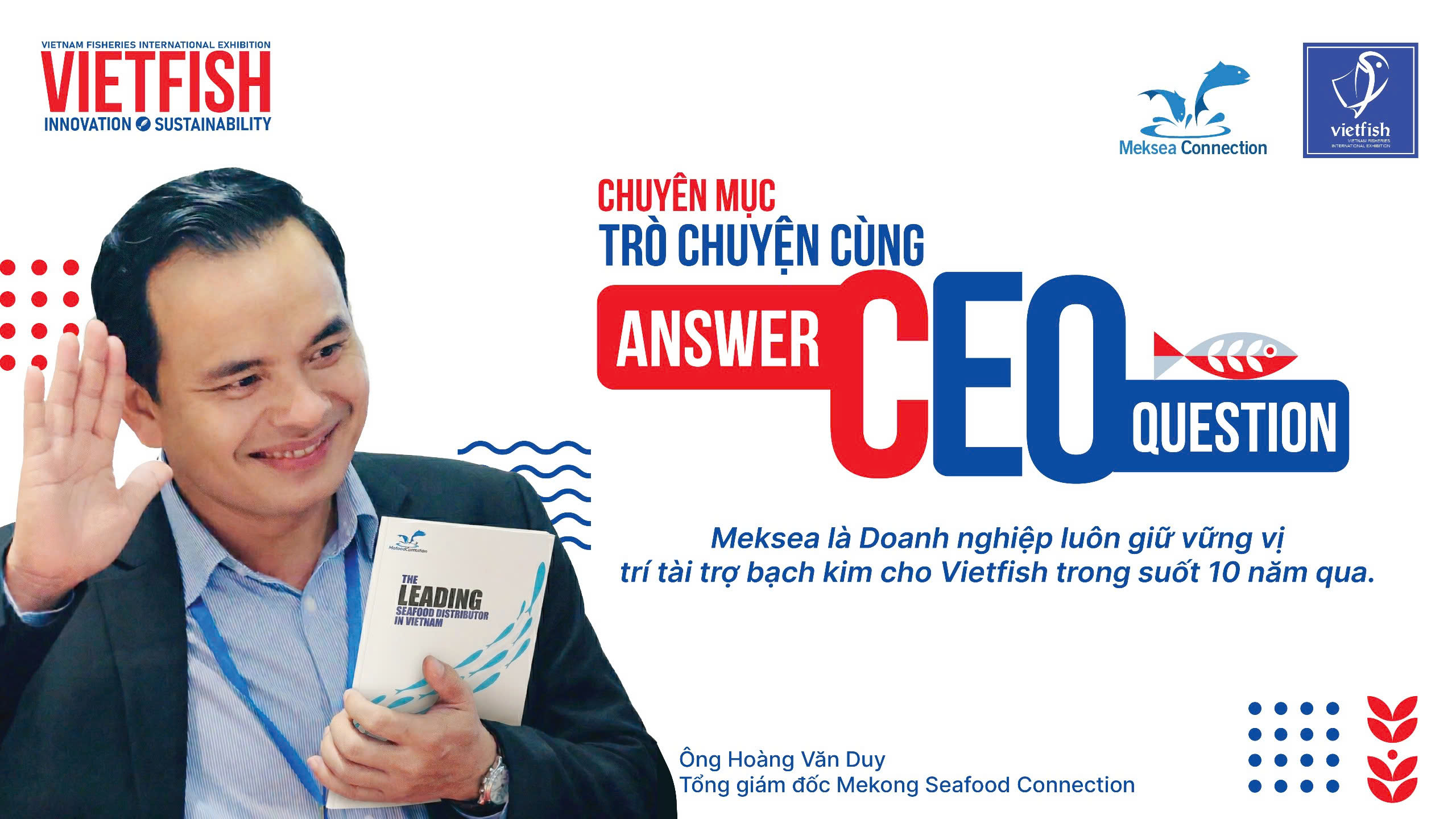 THE INTERESTING INTERVIEW WITH MEKSEA’S CEO HOANG VAN DUY: INSIGHTS ON A DECADE AS MAIN PẢ· FOR VIETFISH EXPO